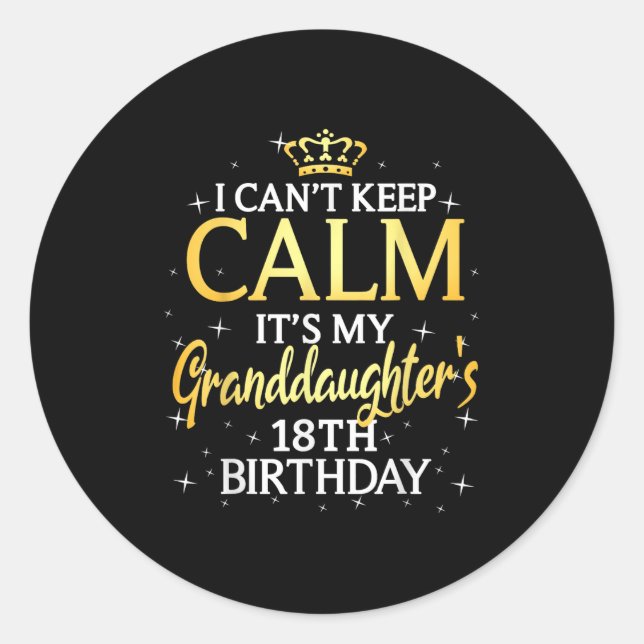 Adesivo I Cant Keep Calm Its My Granddaughter 18th Birthda (Frente)
