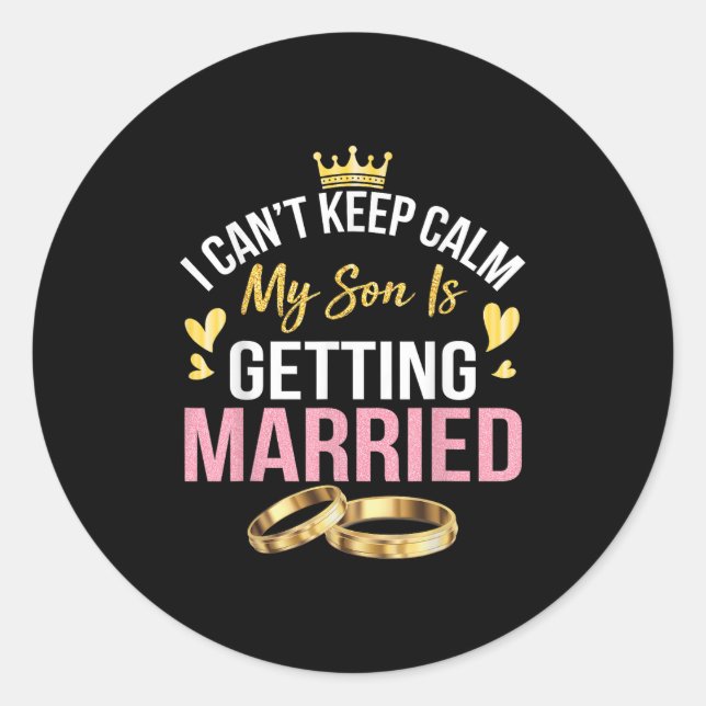 Adesivo I Can't Keep Calm My Son Is Getting Married Marry  (Frente)