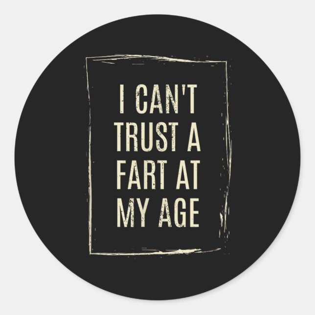 Adesivo I Cant Trust A Fart At My Age  (Frente)