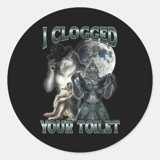 Adesivo I Clogged Your Toilet Funny Alpha Wolf Meme  (Frente)