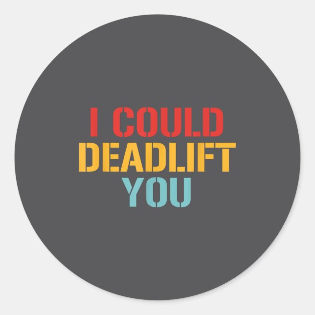 Adesivo I Could Deadlift You Funny Gym Quote  (Frente)