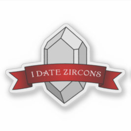 Adesivo "I Date Zircons" Engraçado Geologia