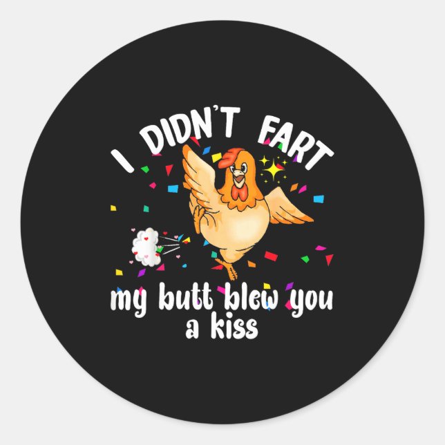 Adesivo I Didn't Fart My Butt Blew You A Kiss Chicken Vale (Frente)