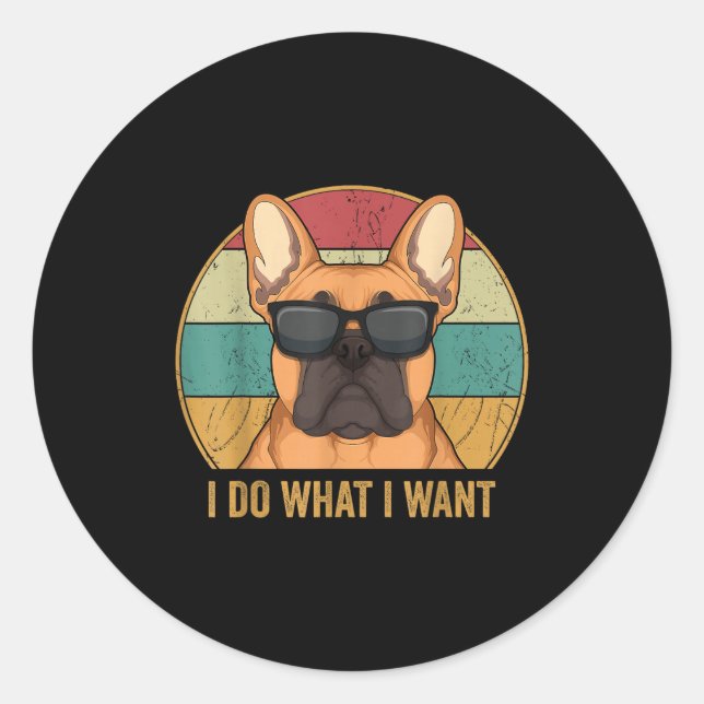 Adesivo I Do What I Want French Bulldog Frenchie Master  (Frente)