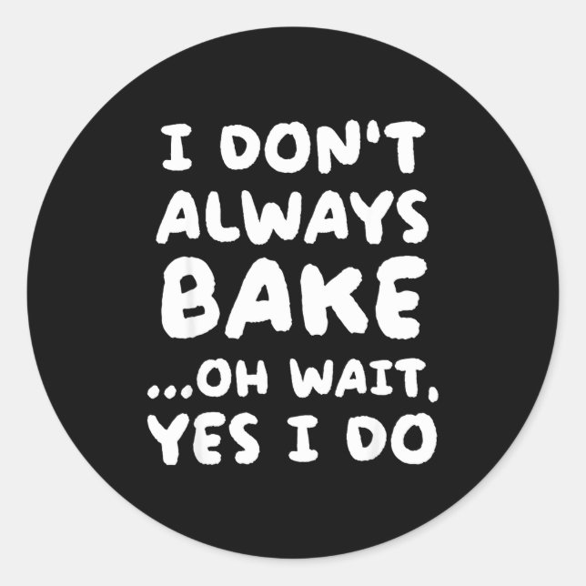 Adesivo I Don't Always Bake Funny Baker Baking  (Frente)
