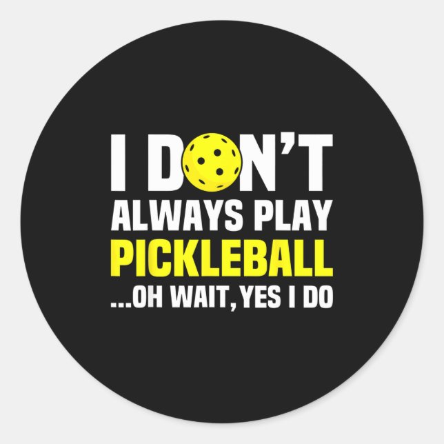 Adesivo I Don't Always Play Ckleball - Funny Ckleball Play (Frente)