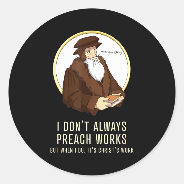 Adesivo I Don't Always Preach Works - Funny John Calvin Gi (Frente)