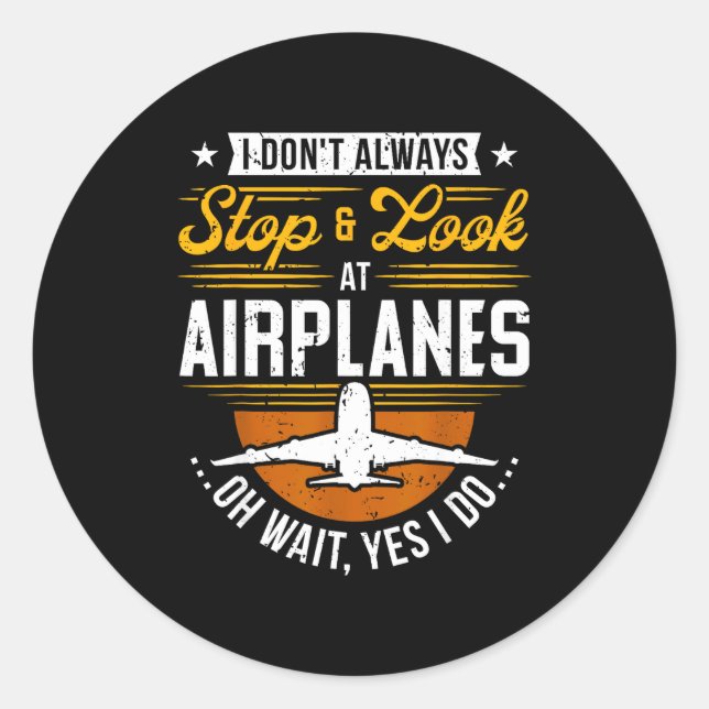Adesivo I Don't Always Stop &amp; Look At Airplanes ...oh  (Frente)
