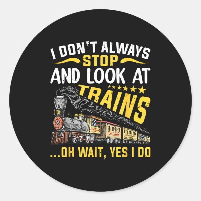Adesivo I Don't Always Stop Look At Trains Railroad Train  (Frente)