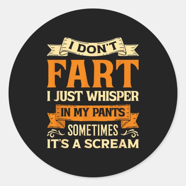 Adesivo I Don't Fart I Just Whisper In My Pants Sometimes  (Frente)