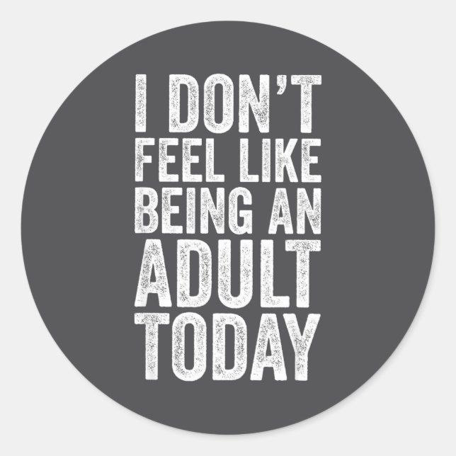 Adesivo I Don't Feel Like Being An Adult Today Sarcastic  (Frente)