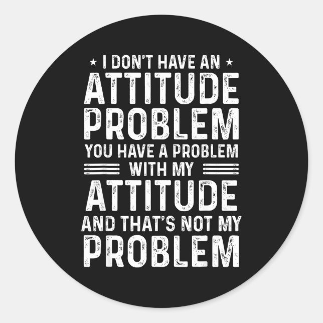 Adesivo I Don't Have An Attitude Problem Funny Sarcasm Men (Frente)