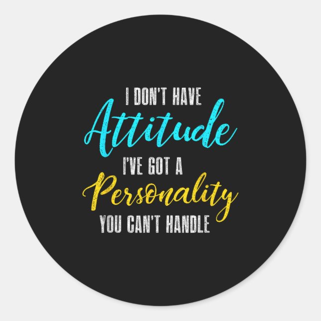Adesivo I Don't Have Attitude I've Got A Ity You Cant Hand (Frente)