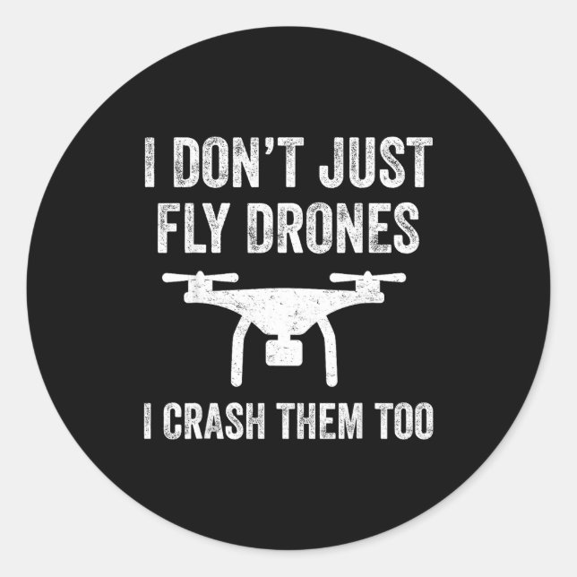Adesivo I Don't Just Fly Drones I Crahem Too  (Frente)