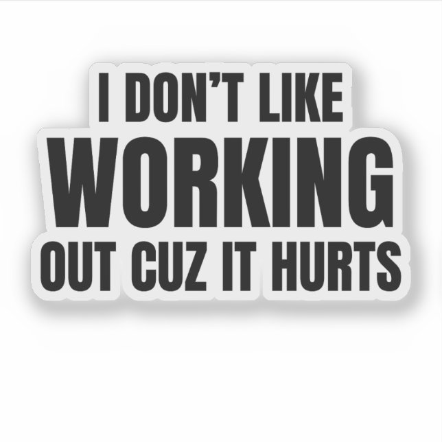 Adesivo I Don't Like Working Out Cuz It Hurts (Frente)