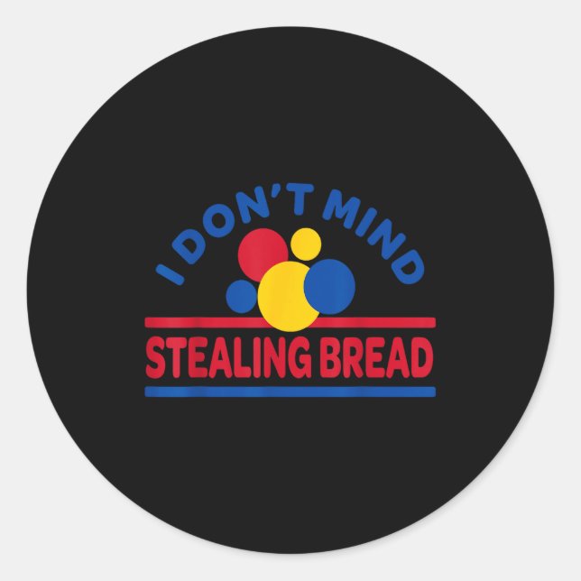 Adesivo I Don't Mind Stealing Bread  (Frente)