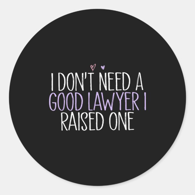 Adesivo I Don't Need A Good Lawyer I Raised One  (Frente)