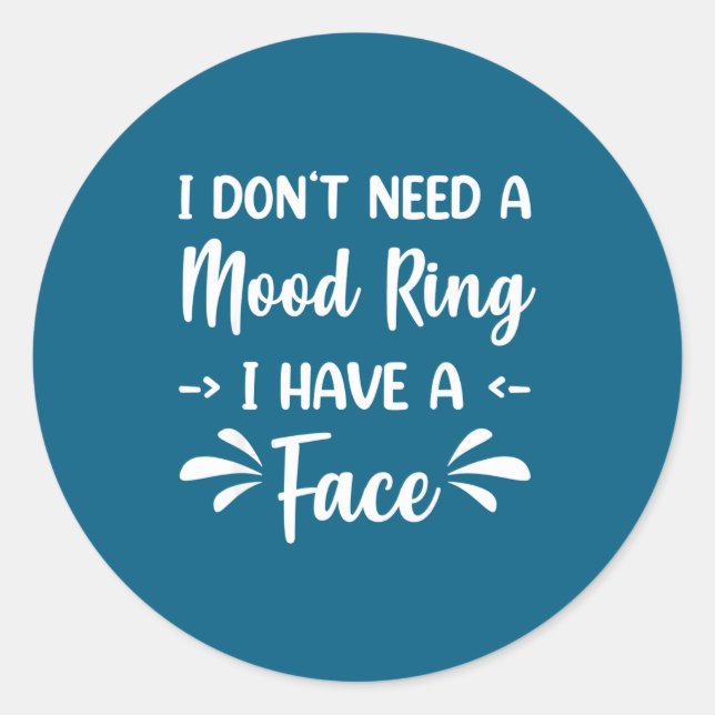 Adesivo I Don't Need A Mood Ring I Have A Face  (Frente)