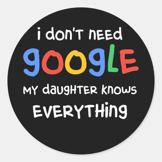 Adesivo I Don't Need Google My Daughter Know Everything (Frente)