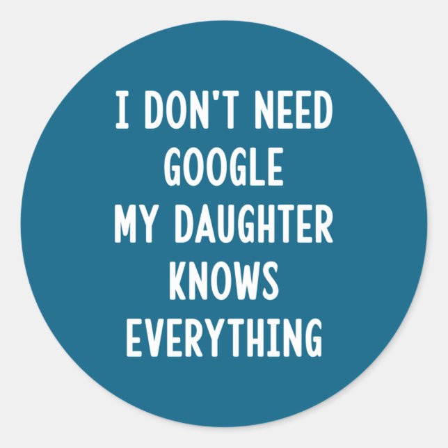 Adesivo I Don't Need Google My Daughter Knows Everything F (Frente)