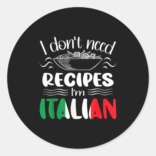 Adesivo I Don't Need Recipes I'm Italian  (Frente)