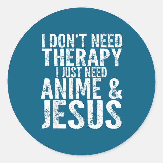 Adesivo I Don't Need Therapy I Just Need Anime &amp; Jesus (Frente)