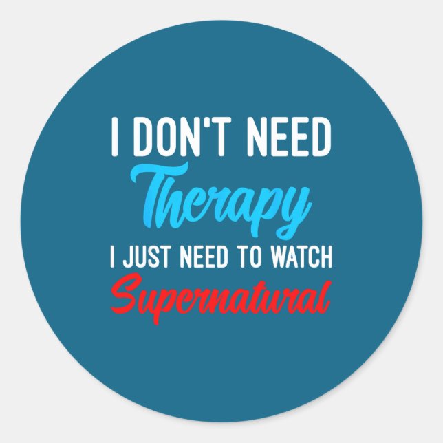 Adesivo I Don't Need Therapy I Just Need To Watch Supernat (Frente)