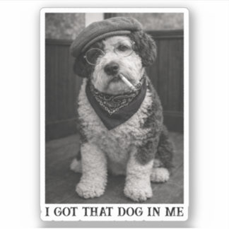 Adesivo I Got That Dog In Me Funny Sheepadoodle Photo