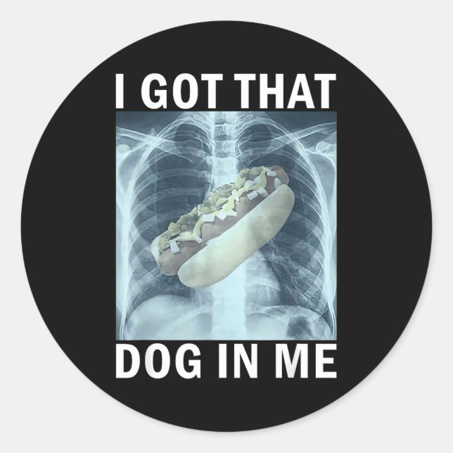 Adesivo I Got That Dog In Me Hot Dog X-ray Meme  (Frente)