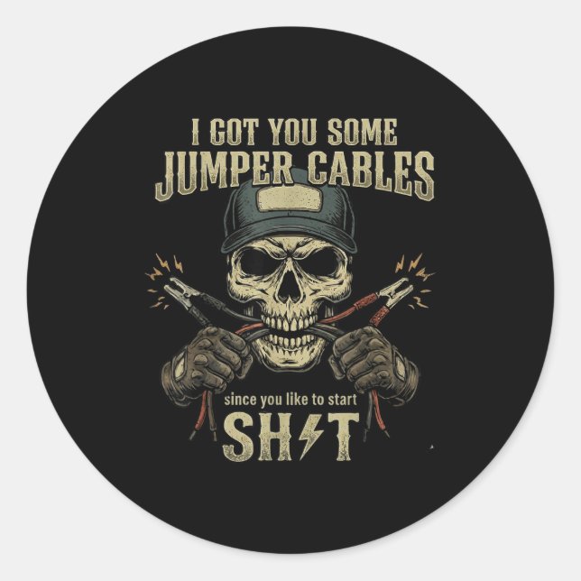 Adesivo I Got You Some Jumper Cables Since You Like To Sta (Frente)