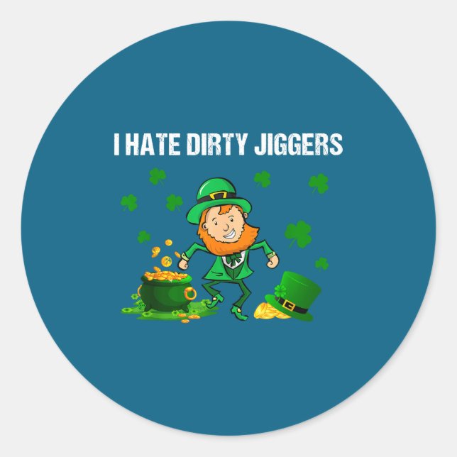 Adesivo I Hate Dirty Jiggers St Patrick’s Day Funny Quote  (Frente)