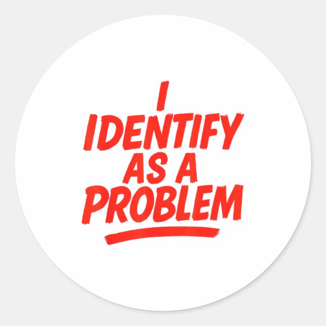 Adesivo I Identify As A Problem Funny Sarcastic Humor Sayi (Frente)