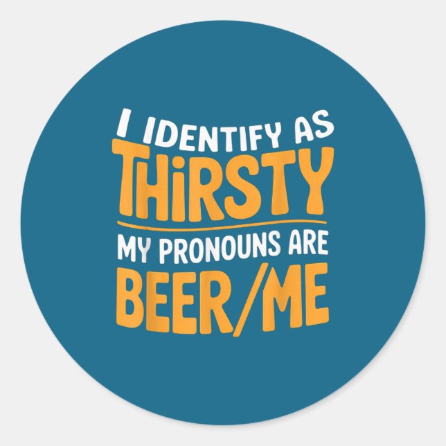 Adesivo I Identify As Thirsty My Pronouns Are Beer_me  (Frente)