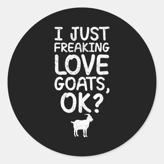 Adesivo I Just Freaking Love Goats, Ok_ Funny Goats Quote  (Frente)