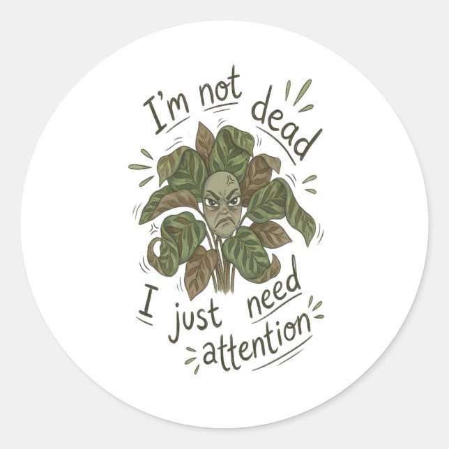 Adesivo I Just Need Attention – Funny Plant Sticker (Frente)