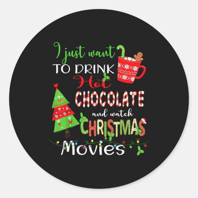 Adesivo I Just Want To Drink Hot Chocolate Watch Christmas (Frente)