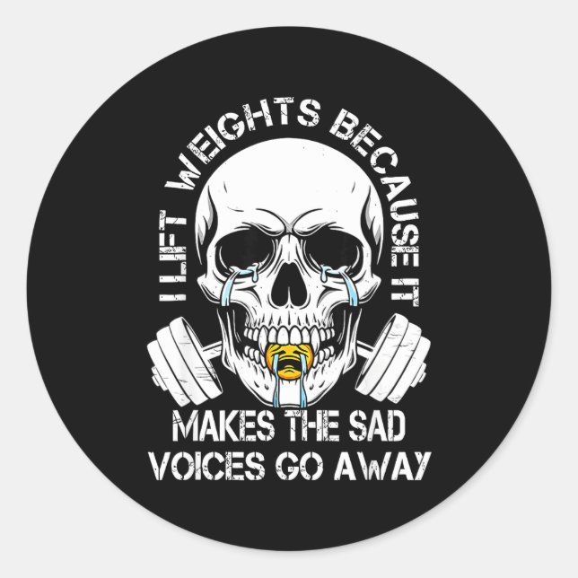 Adesivo I Lift Weights Because It Makes The Sad Voices Go  (Frente)