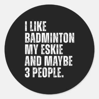 Adesivo I Like Badminton Lover Eskie Dog Owner Funny Quote