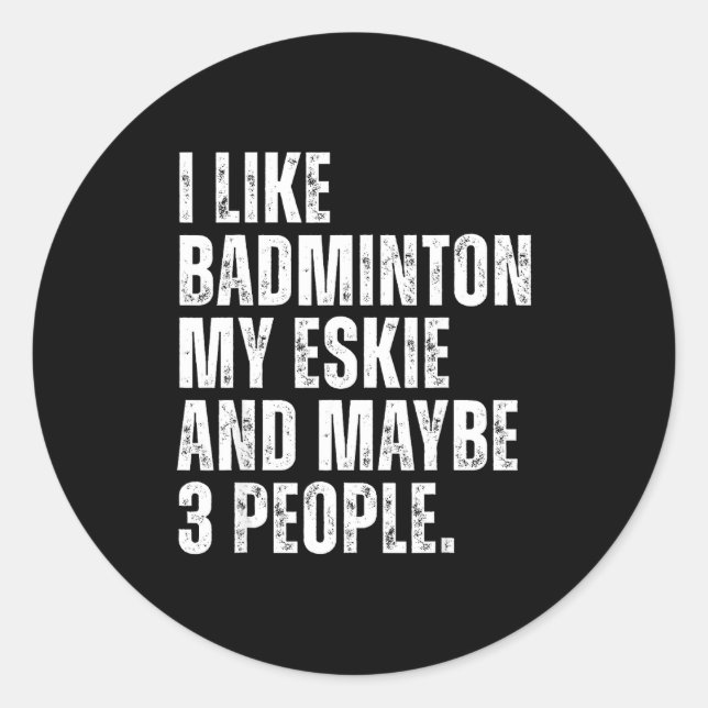 Adesivo I Like Badminton Lover Eskie Dog Owner Funny Quote (Frente)