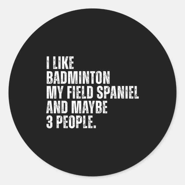 Adesivo I Like Badminton Lover Field Spaniel Dog Owner Fun (Frente)