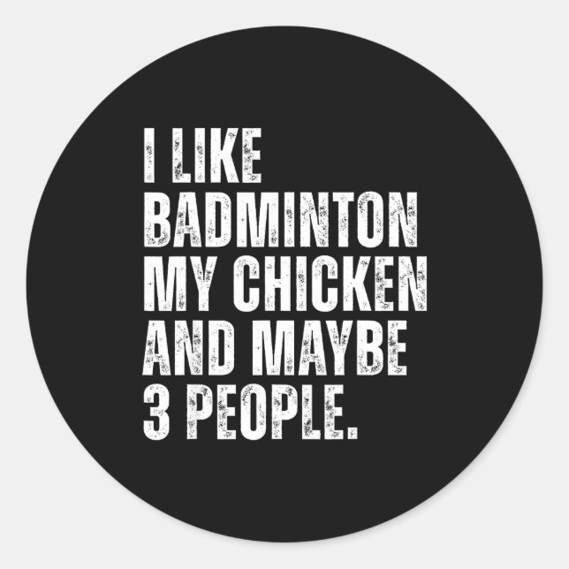 Adesivo I Like Badminton Lover My Chicken Pet Funny Quote  (Frente)
