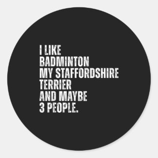 Adesivo I Like Badminton Lover Staffordshire Terrier Dog O