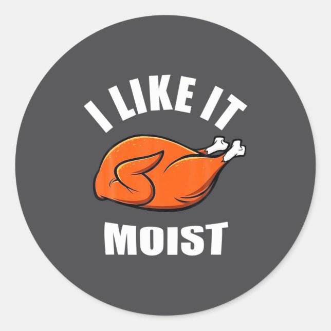 Adesivo I Like It Moist Funny Thanksgiving  (Frente)