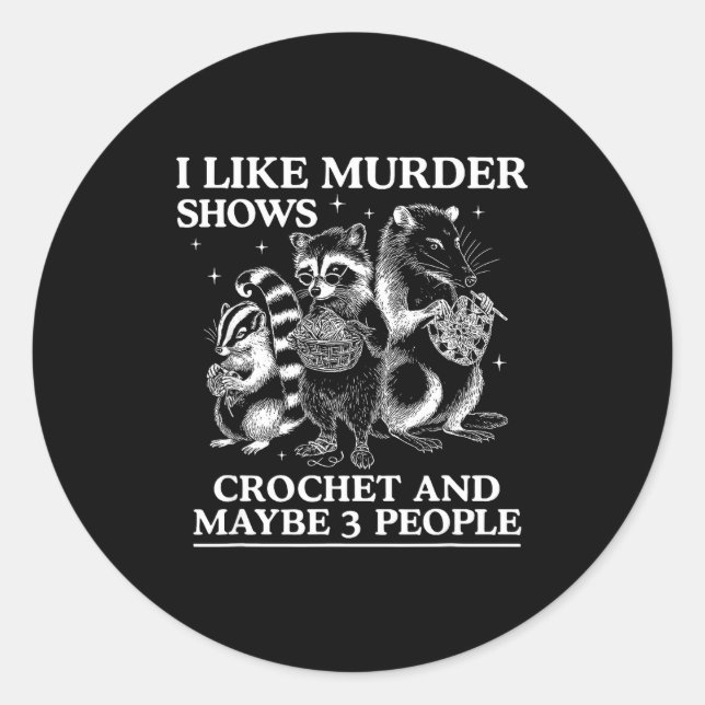 Adesivo I Like Murder Shows Crochet And Maybe 3 People Sku (Frente)