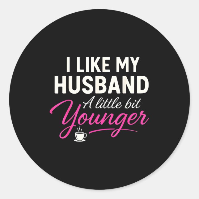 Adesivo I Like My Husband A Little Bit Younger  (Frente)