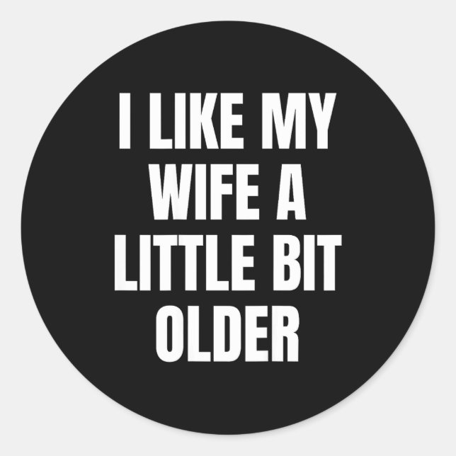 Adesivo I Like My Wife A Little Bit Older  (Frente)
