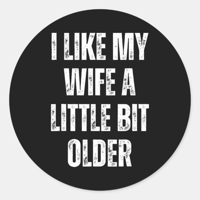 Adesivo I Like My Wife A Little Bit Older Funny Husband Hu (Frente)
