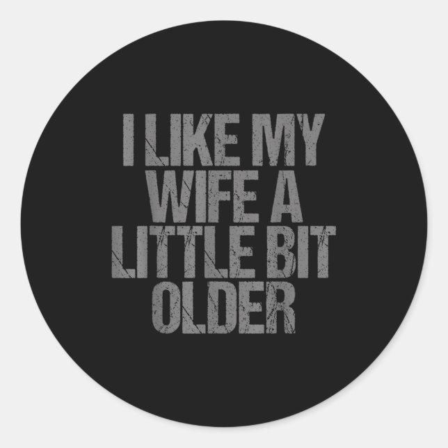 Adesivo I Like My Wife A Little Bit Older Funny Saying  (Frente)