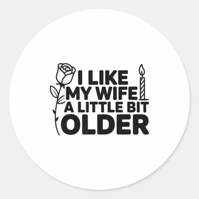 Adesivo I Like My Wife A Little Bit Older Funny Saying Wom (Frente)