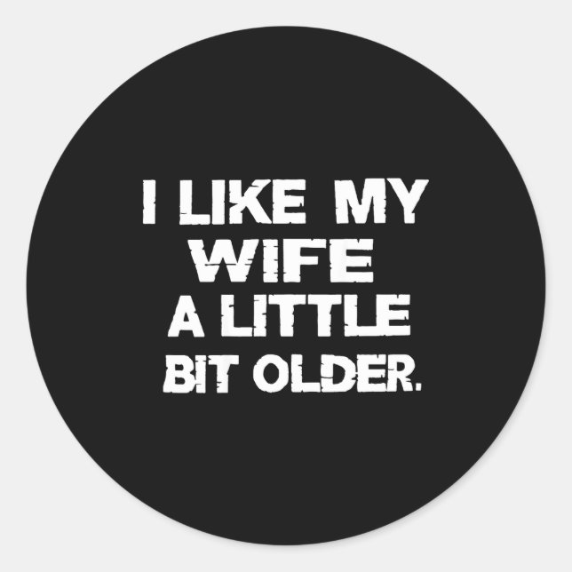 Adesivo I Like My Wife A Little Bit Older (on Back)  (Frente)